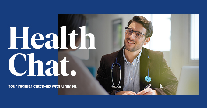 HealthChat. Your regular catch-up with UniMed.